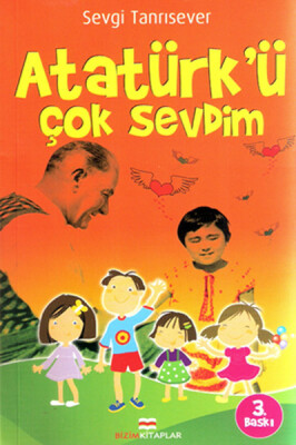 Atatürk'ü Çok Sevdim - Bizim Kitaplar Yayınevi