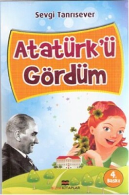 Atatürk'ü Gördüm - Bizim Kitaplar Yayınevi