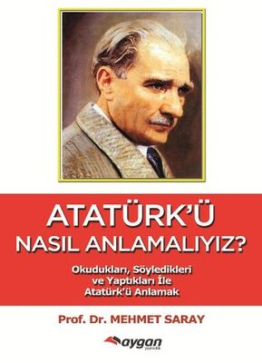 Atatürk'ü Nasıl Anlamalıyız? - 1