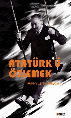 Atatürk'ü Özlemek - 1