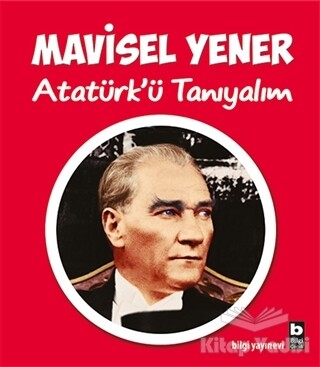 Atatürk’ü Tanıyalım - Bilgi Yayınevi