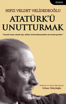 Atatürk’ü Unutturmak - Telgrafhane Yayınları