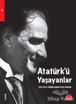 Atatürk’ü Yaşayanlar - Kırmızı Kedi Yayınevi