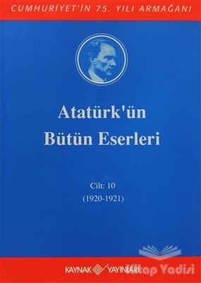 Atatürk'ün Bütün Eserleri Cilt: 10 (1920 - 1921) - Kaynak (Analiz) Yayınları