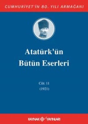 Atatürk'ün Bütün Eserleri Cilt 11 (1921) - Kaynak (Analiz) Yayınları
