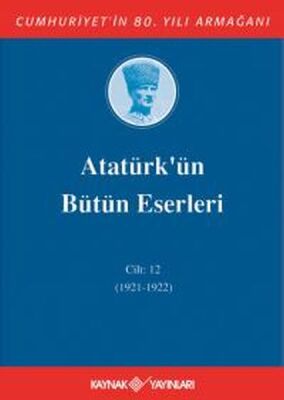 Atatürk'ün Bütün Eserleri Cilt 12 (1921 - 1922) - 1