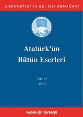 Atatürk'ün Bütün Eserleri Cilt 13 (1922) - Kaynak (Analiz) Yayınları
