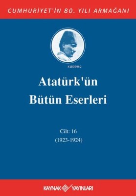 Atatürk'ün Bütün Eserleri Cilt 16 (1923 - 1924) - Kaynak (Analiz) Yayınları