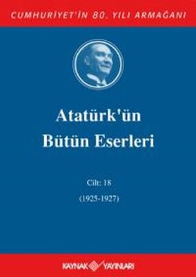 Atatürk'ün Bütün Eserleri Cilt 18 (1925 - 1927) - Kaynak (Analiz) Yayınları