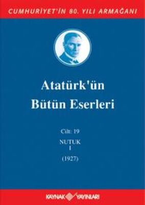 Atatürk'ün Bütün Eserleri Cilt 19 (Nutuk 1 - 1927) - 1