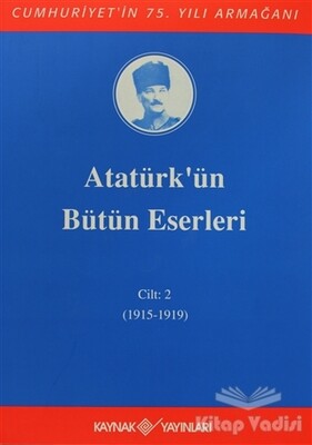 Atatürk'ün Bütün Eserleri Cilt: 2 (1915 - 1919) - Kaynak (Analiz) Yayınları