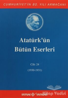 Atatürk'ün Bütün Eserleri Cilt: 24 (1930 - 1931) - 1