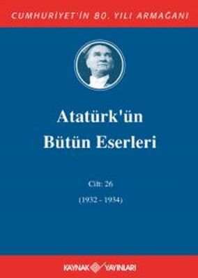 Atatürk'ün Bütün Eserleri Cilt 26 (1932 - 1934) - 1