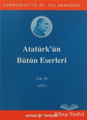Atatürk'ün Bütün Eserleri Cilt: 29 (1937) - Kaynak (Analiz) Yayınları