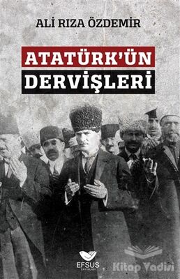 Atatürk'ün Dervişleri - 1