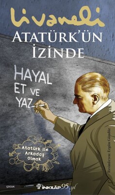 Atatürk’ün İzinde - İnkılap Kitabevi