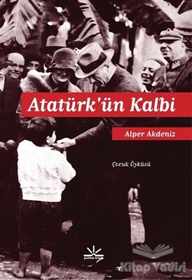 Atatürk’ün Kalbi - Potkal Kitap Yayınları