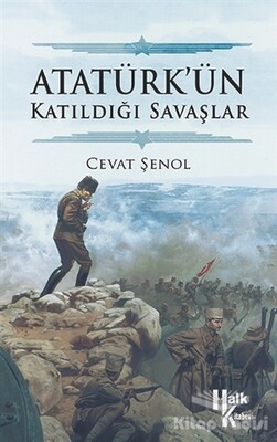 Atatürk’ün Katıldığı Savaşlar - Halk Kitabevi