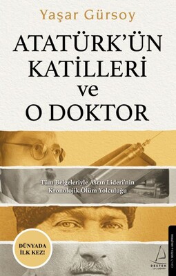 Atatürk’ün Katilleri ve O Doktor - Destek Yayınları