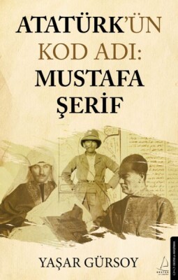 Atatürk’ün Kod Adı: Mustafa Şerif - Destek Yayınları