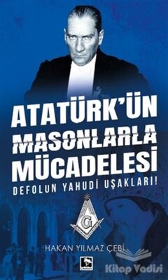 Atatürk'ün Masonlarla Mücadelesi - Çınaraltı Yayınları