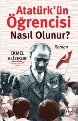 Atatürkün Öğrencisi Nasıl Olunur? - Az Kitap