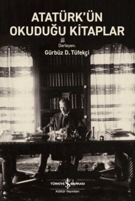 Atatürk’ün Okuduğu Kitaplar - İş Bankası Kültür Yayınları
