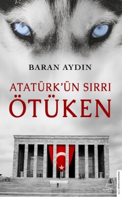Atatürkün Sırrı Ötüken - Destek Yayınları