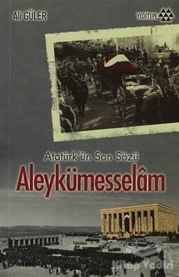 Atatürk'ün Son Sözü Aleykümesselam - Yeditepe Yayınevi
