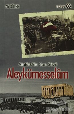 Atatürk'ün Son Sözü Aleykümesselam - 1