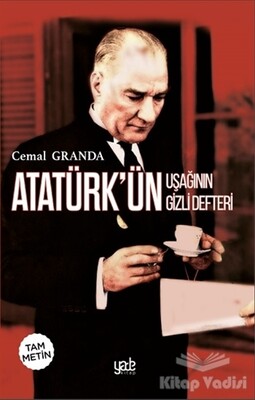 Atatürk’ün Uşağının Gizli Defteri (Tam Metin) - Yade Kitap