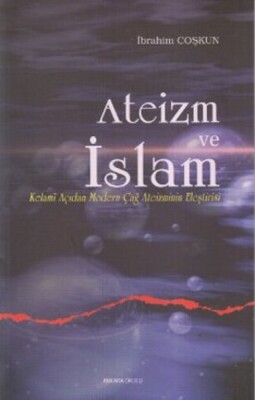 Ateizm ve İslam Kelami Açıdan Modern Çağ Ateizminin Eleştirisi - Ankara Okulu Yayınları