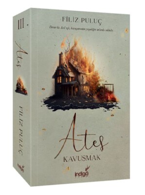 Ateş 3 - Kavuşmak - İndigo Kitap