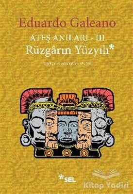 Ateş Anıları 3 - Rüzgarın Yüzyılı - Sel Yayınları