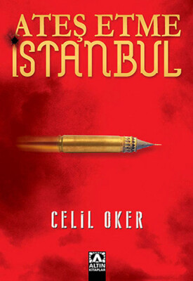 Ateş Etme İstanbul - Altın Kitaplar Yayınevi