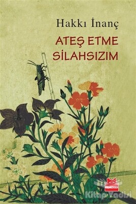 Ateş Etme Silahsızım - Kırmızı Kedi Yayınevi