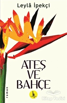 Ateş ve Bahçe - H Yayınları