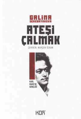 Ateşi Çalmak 1- Karl Marx'ın Gençliği - Kor Kitap