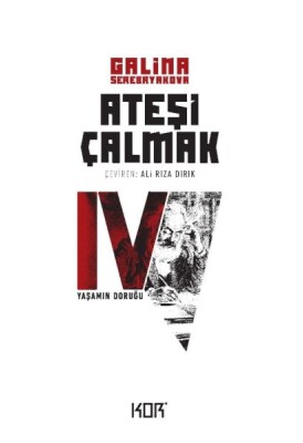 Ateşi Çalmak 4 - Yaşamın Doruğu - Kor Kitap