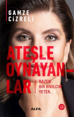 Ateşle Oynayanlar - Alfa Yayınları