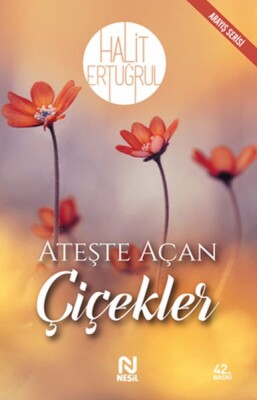 Ateşte Açan Çiçekler - Nesil Yayınları