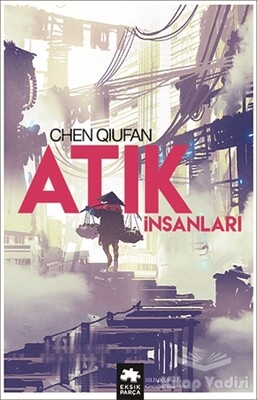 Atık İnsanları - Eksik Parça Yayınları