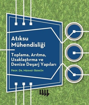 Atıksu Mühendisliği Toplama, Arıtma, Uzaklaştırma ve Denize Deşarj Yapıları - Literatür Yayınları