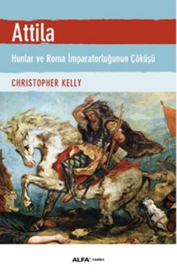 Atilla - Hunlar ve Roma İmparatorluğunun Çöküşü - 1