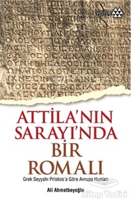 Atilla'nın Sarayında Bir Romalı - Yeditepe Yayınevi