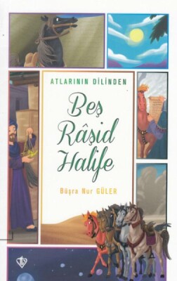 Atlarının Dilinden Beş Raşid Halife - Türkiye Diyanet Vakfı Yayınları