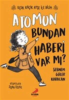 Atomun Bundan Haberi Var mı? - Uçuk Kaçık Ayşe ile Bilim 3 - Erdem Yayınları