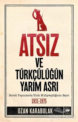 Atsız ve Türkçülüğün Yarım Asrı - 1