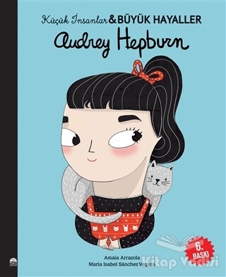 Audrey Hepburn - Küçük İnsanlar ve Büyük Hayaller - Martı Yayınları