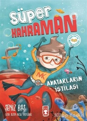 Avatarların İstilası - Süper Kahraman - Timaş Çocuk